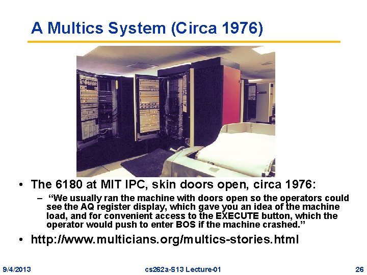 A Multics System (Circa 1976) • The 6180 at MIT IPC, skin doors open,