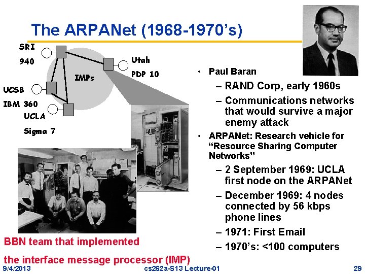 The ARPANet (1968 -1970’s) SRI Utah 940 IMPs PDP 10 – RAND Corp, early