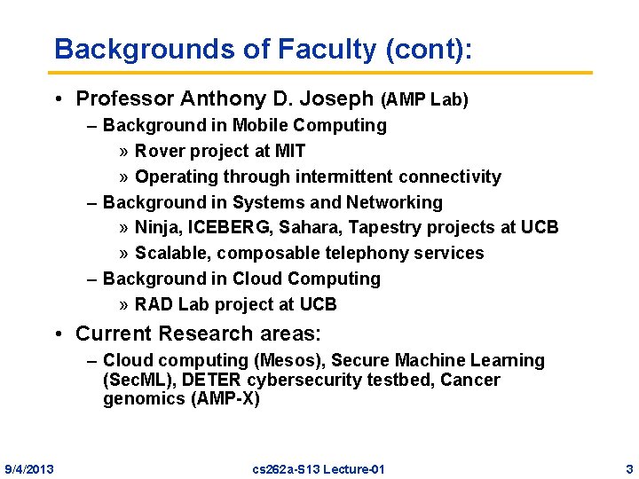 Backgrounds of Faculty (cont): • Professor Anthony D. Joseph (AMP Lab) – Background in