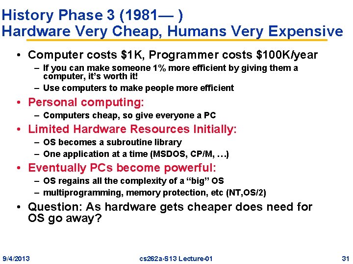 History Phase 3 (1981— ) Hardware Very Cheap, Humans Very Expensive • Computer costs