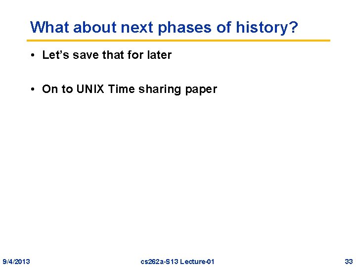 What about next phases of history? • Let’s save that for later • On