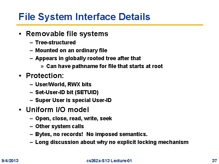 File System Interface Details • Removable file systems – Tree-structured – Mounted on an