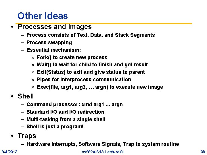 Other Ideas • Processes and Images – Process consists of Text, Data, and Stack