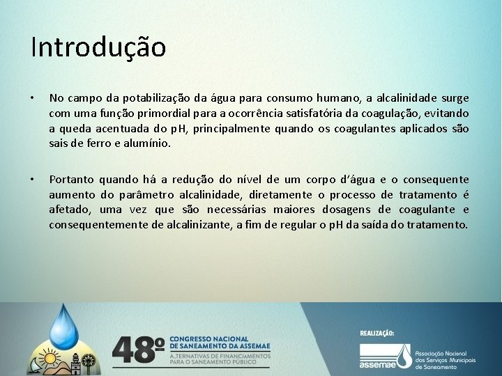 Introdução • No campo da potabilização da água para consumo humano, a alcalinidade surge Introdução • No campo da potabilização da água para consumo humano, a alcalinidade surge