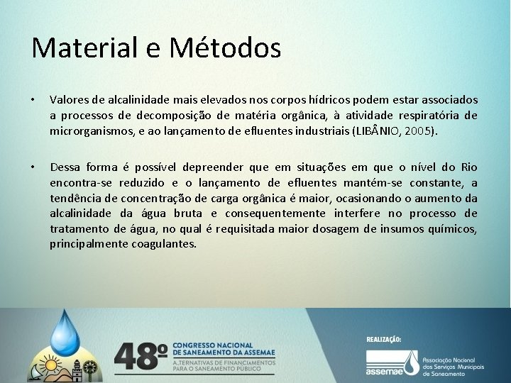Material e Métodos • Valores de alcalinidade mais elevados nos corpos hídricos podem estar Material e Métodos • Valores de alcalinidade mais elevados nos corpos hídricos podem estar