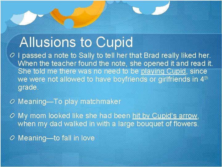 Allusions to Cupid I passed a note to Sally to tell her that Brad