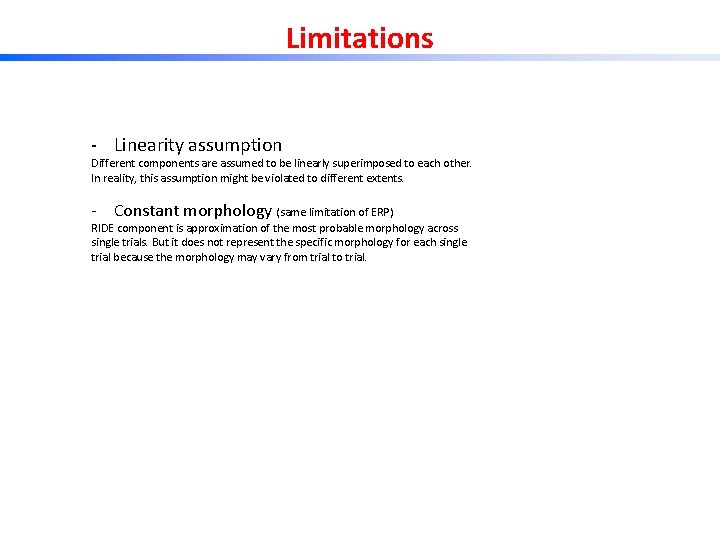 Limitations ‐ Linearity assumption Different components are assumed to be linearly superimposed to each