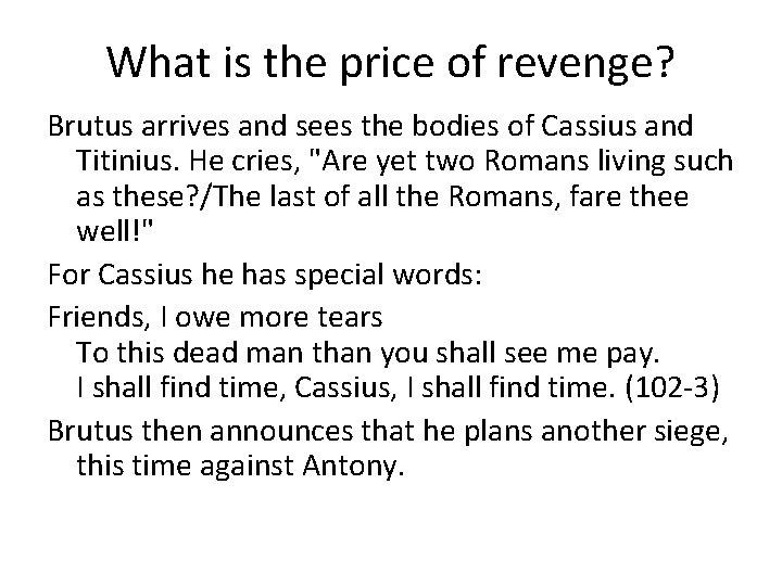 What is the price of revenge? Brutus arrives and sees the bodies of Cassius