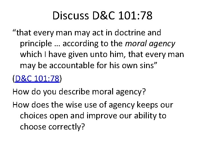 Discuss D&C 101: 78 “that every man may act in doctrine and principle …