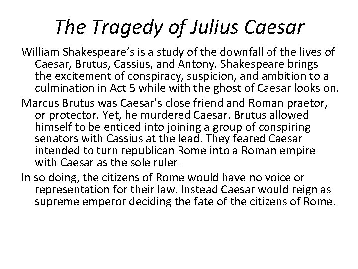 The Tragedy of Julius Caesar William Shakespeare’s is a study of the downfall of
