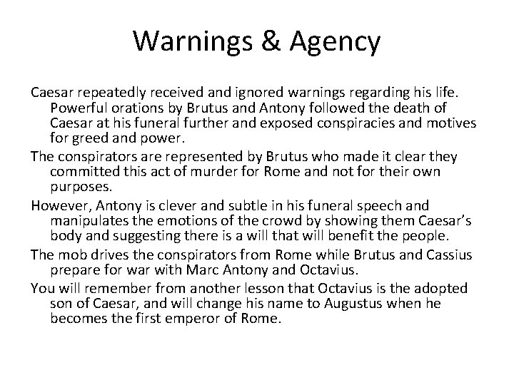 Warnings & Agency Caesar repeatedly received and ignored warnings regarding his life. Powerful orations