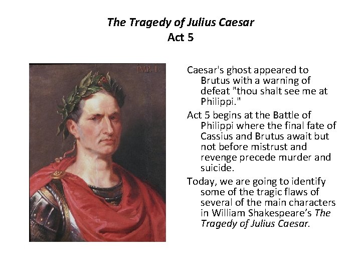 The Tragedy of Julius Caesar Act 5 Caesar's ghost appeared to Brutus with a