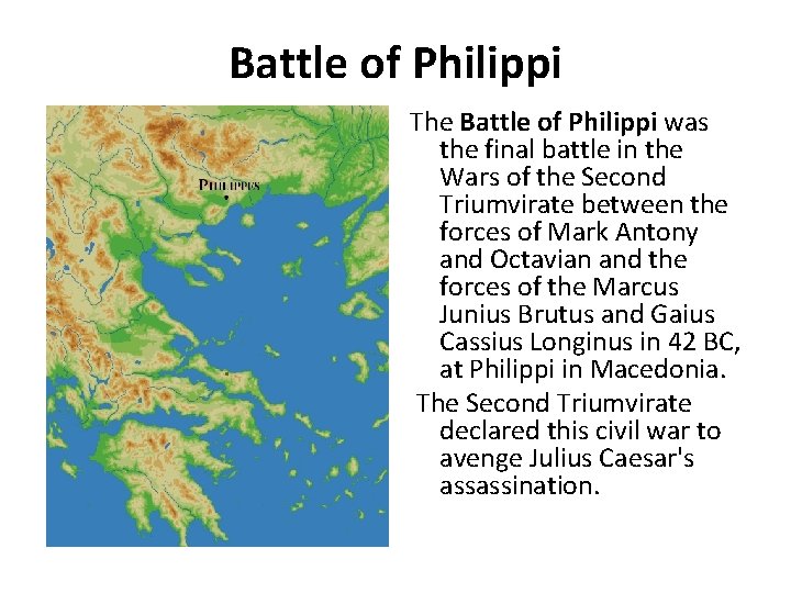 Battle of Philippi The Battle of Philippi was the final battle in the Wars
