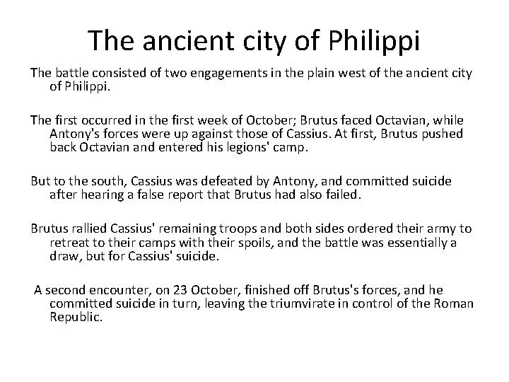 The ancient city of Philippi The battle consisted of two engagements in the plain