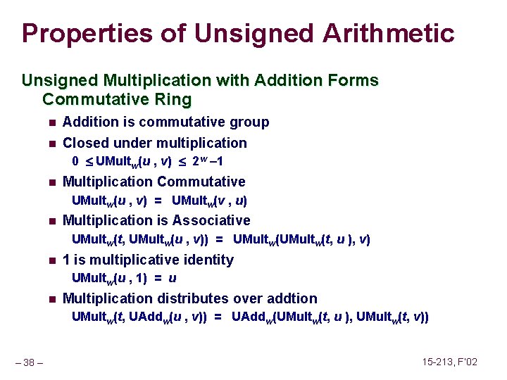 Properties of Unsigned Arithmetic Unsigned Multiplication with Addition Forms Commutative Ring n n Addition