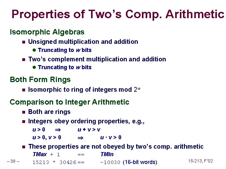 Properties of Two’s Comp. Arithmetic Isomorphic Algebras n Unsigned multiplication and addition l Truncating