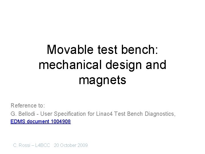 Movable test bench: mechanical design and magnets Reference to: G. Bellodi - User Specification