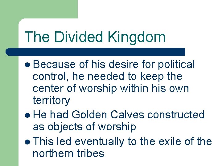 The Divided Kingdom l Because of his desire for political control, he needed to