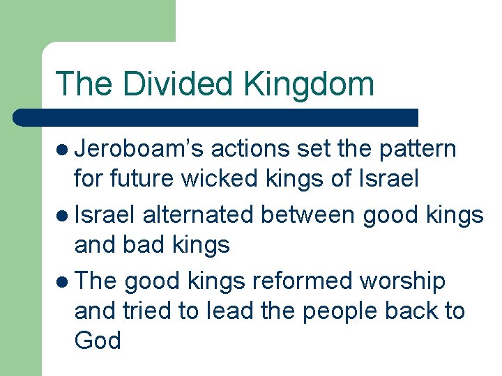 The Divided Kingdom l Jeroboam’s actions set the pattern for future wicked kings of