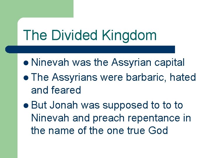 The Divided Kingdom l Ninevah was the Assyrian capital l The Assyrians were barbaric,