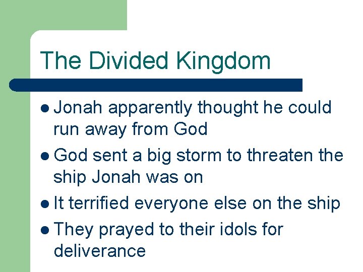 The Divided Kingdom l Jonah apparently thought he could run away from God l