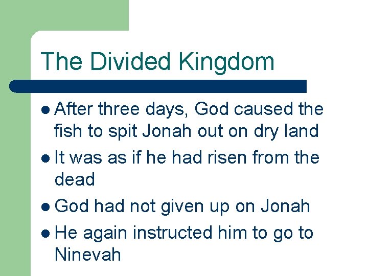 The Divided Kingdom l After three days, God caused the fish to spit Jonah