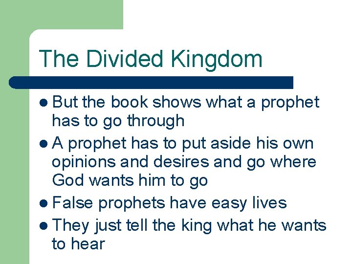The Divided Kingdom l But the book shows what a prophet has to go