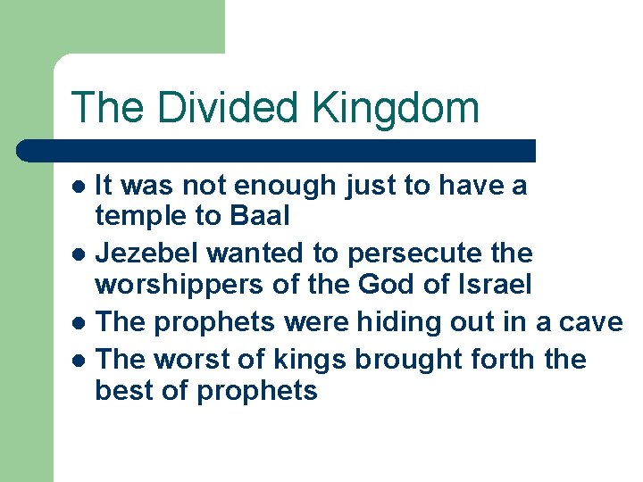 The Divided Kingdom It was not enough just to have a temple to Baal