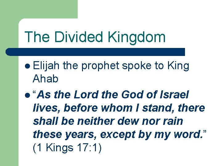 The Divided Kingdom l Elijah the prophet spoke to King Ahab l “As the