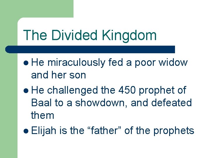 The Divided Kingdom l He miraculously fed a poor widow and her son l