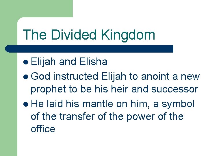 The Divided Kingdom l Elijah and Elisha l God instructed Elijah to anoint a