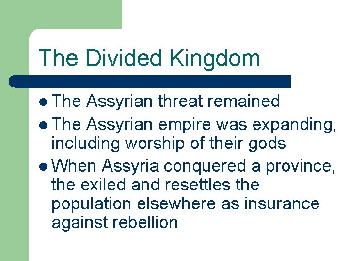 The Divided Kingdom l The Assyrian threat remained l The Assyrian empire was expanding,