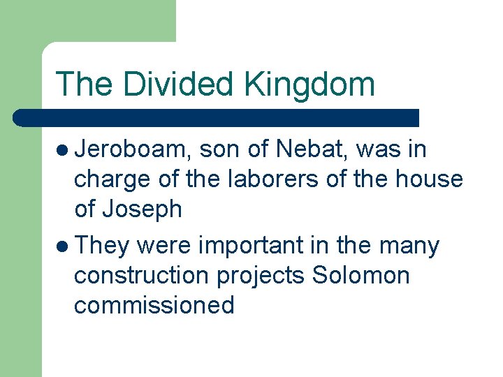 The Divided Kingdom l Jeroboam, son of Nebat, was in charge of the laborers