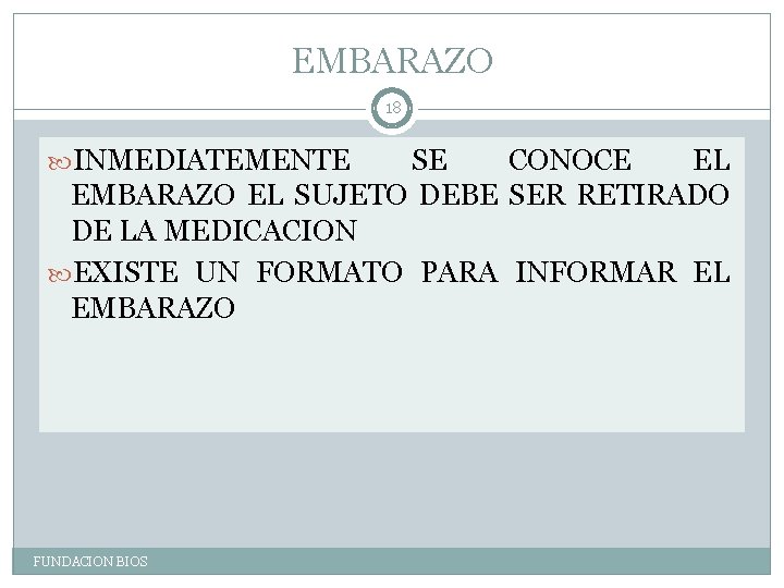 EMBARAZO 18 INMEDIATEMENTE SE CONOCE EL EMBARAZO EL SUJETO DEBE SER RETIRADO DE LA