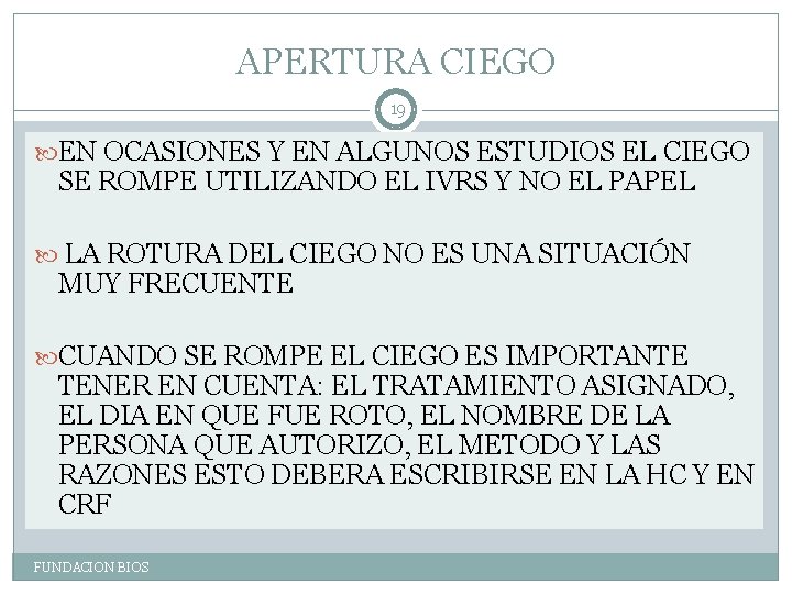 APERTURA CIEGO 19 EN OCASIONES Y EN ALGUNOS ESTUDIOS EL CIEGO SE ROMPE UTILIZANDO