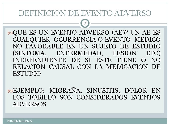 DEFINICION DE EVENTO ADVERSO 3 QUE ES UN EVENTO ADVERSO (AE)? UN AE ES