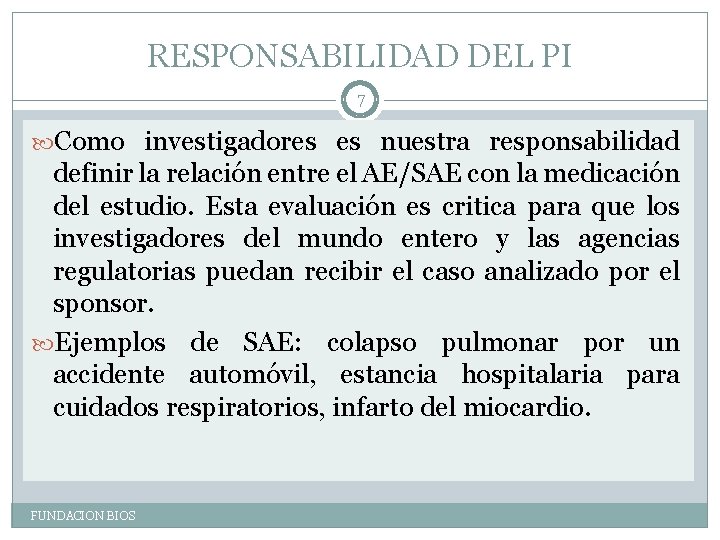 RESPONSABILIDAD DEL PI 7 Como investigadores es nuestra responsabilidad definir la relación entre el