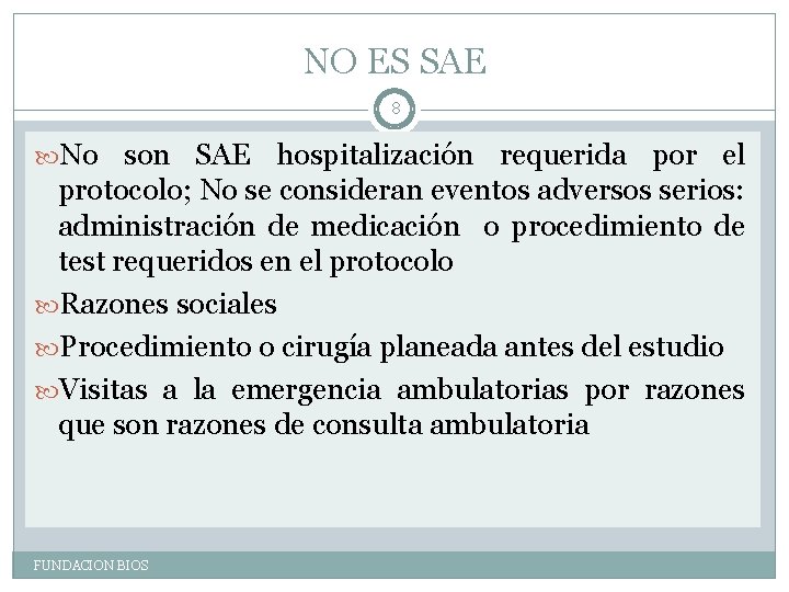 NO ES SAE 8 No son SAE hospitalización requerida por el protocolo; No se