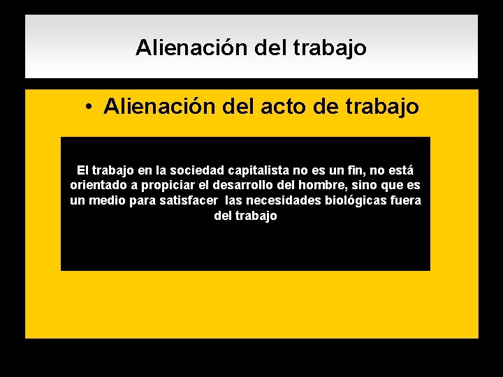 Alienación del trabajo • Alienación del acto de trabajo. El trabajo en la sociedad