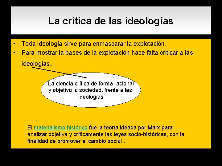 La crítica de las ideologías • Toda ideología sirve para enmascarar la explotación. •
