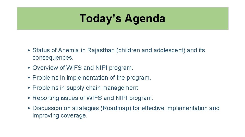 Today’s Agenda • Status of Anemia in Rajasthan (children and adolescent) and its consequences.