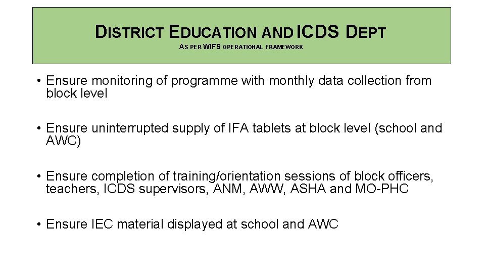 DISTRICT EDUCATION AND ICDS DEPT AS PER WIFS OPERATIONAL FRAMEWORK • Ensure monitoring of