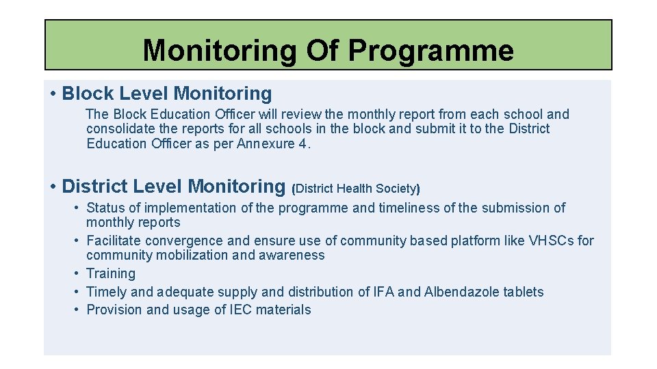 Monitoring Of Programme • Block Level Monitoring The Block Education Officer will review the