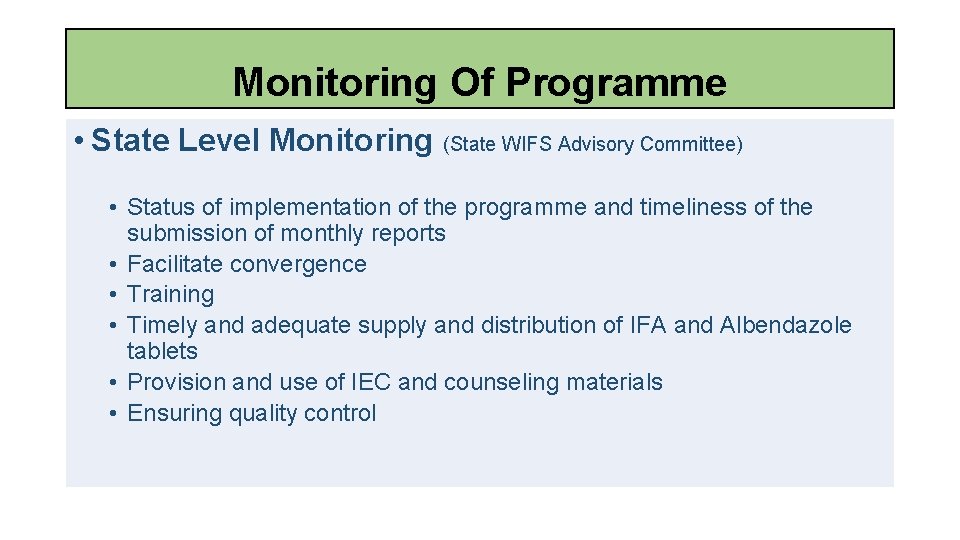 Monitoring Of Programme • State Level Monitoring (State WIFS Advisory Committee) • Status of