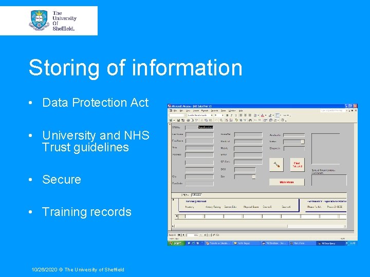 Storing of information • Data Protection Act • University and NHS Trust guidelines •