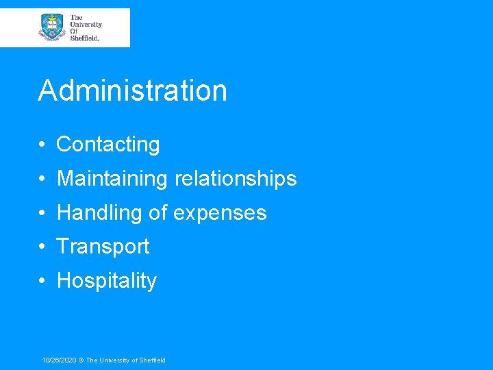 Administration • Contacting • Maintaining relationships • Handling of expenses • Transport • Hospitality