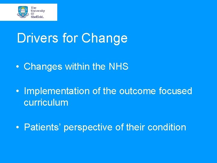 Drivers for Change • Changes within the NHS • Implementation of the outcome focused
