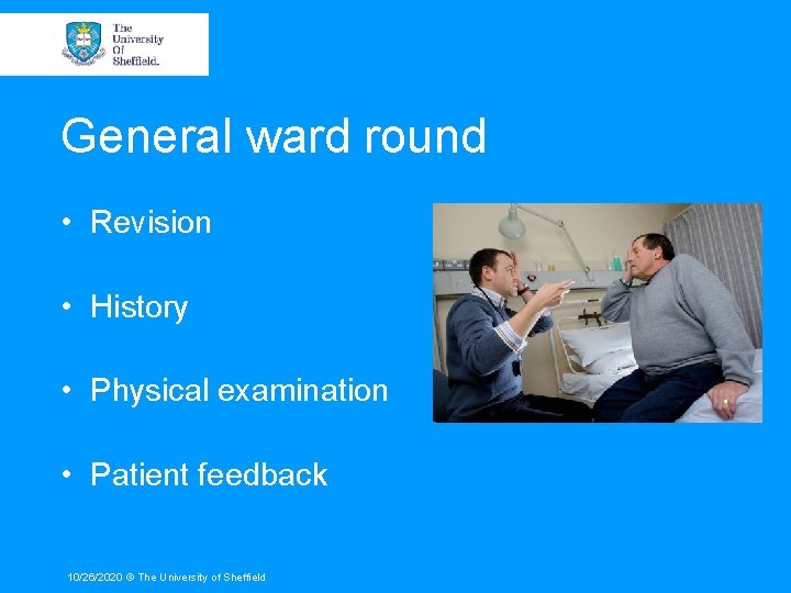 General ward round • Revision • History • Physical examination • Patient feedback 10/26/2020