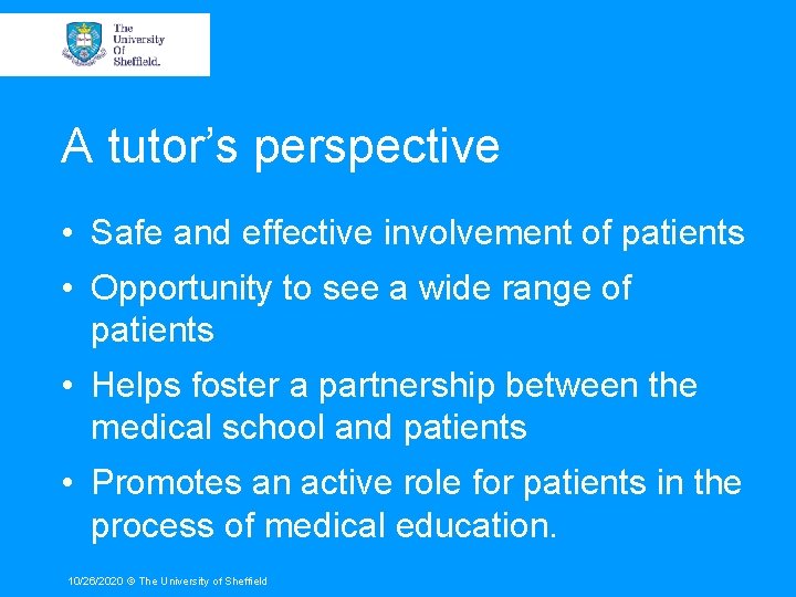 A tutor’s perspective • Safe and effective involvement of patients • Opportunity to see