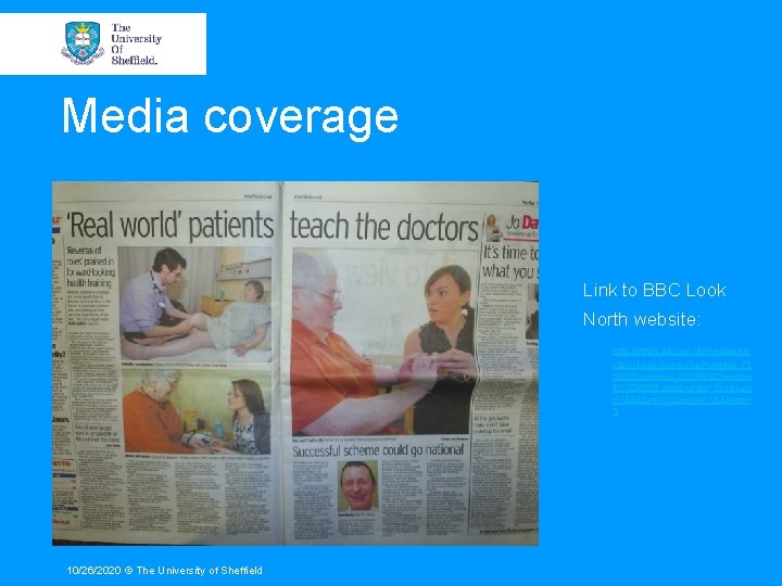 Media coverage Link to BBC Look North website: http: //www. bbc. co. uk/mediasele ctor/check/player/nol/newsid_73